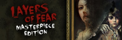Layers of Fear: Masterpiece Edition**